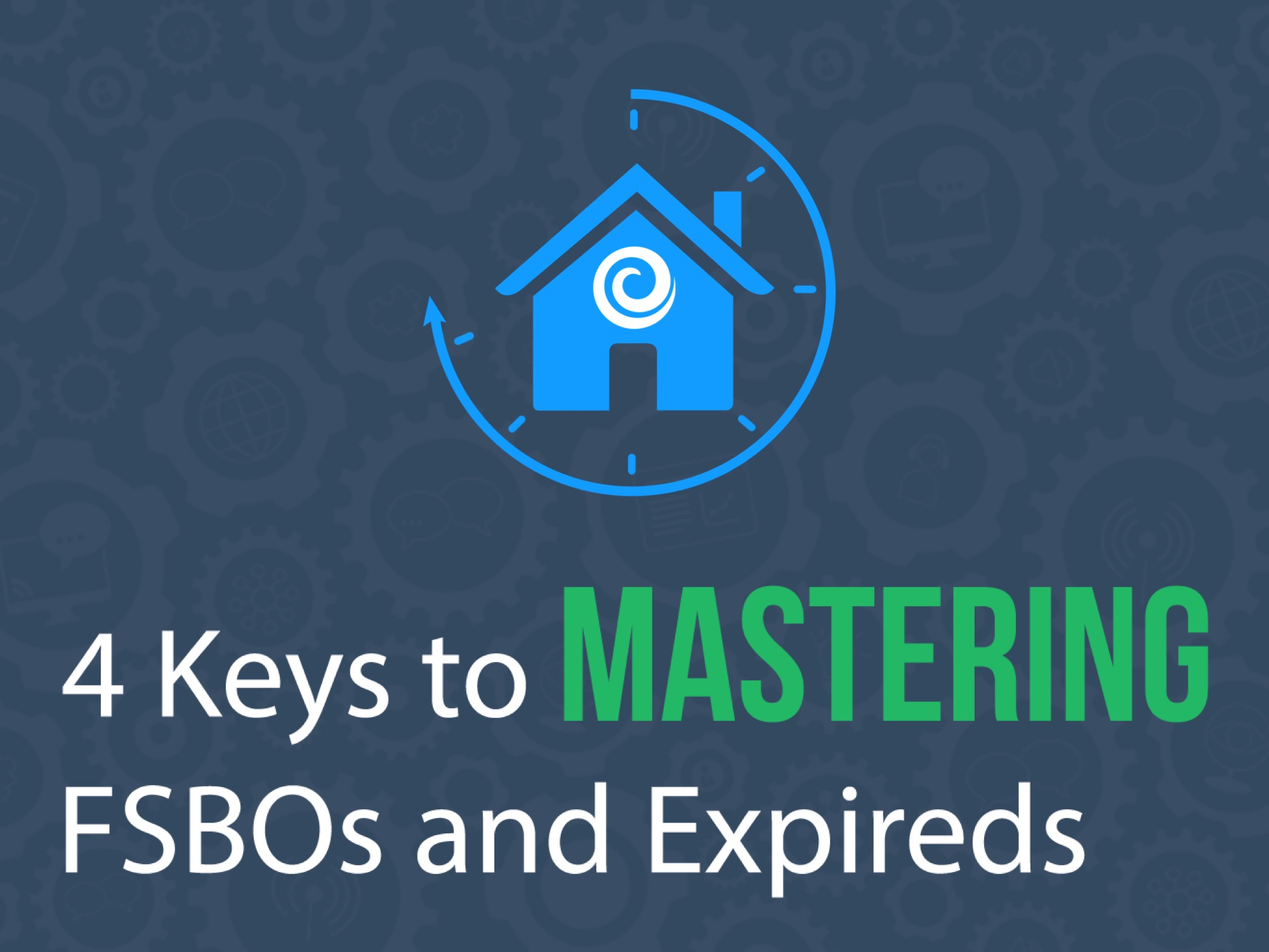 4 Keys to Mastering FSBOs and Expireds | Keeping Current Matters