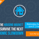 Find Out Why the Housing Market Will Survive the Next Economic Slowdown [FREE WEBINAR]